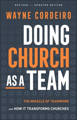 Doing Church as a Team: The Miracle of Teamwork and How It Transforms Churches by Cordeiro, Wayne