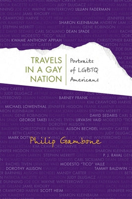 Travels in a Gay Nation: Portraits of LGBTQ Americans by Gambone, Philip