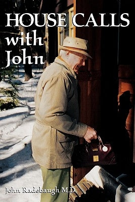 House Calls with John by Radebaugh M. D., John