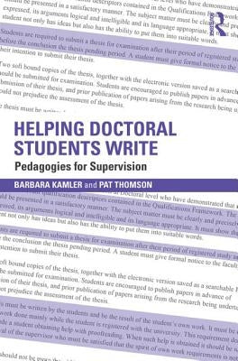 Helping Doctoral Students Write: Pedagogies for supervision by Kamler, Barbara