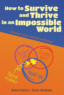 How to Survive and Thrive in an Impossible World (second edition) by Bonham, Steve