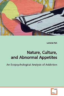 Nature, Culture, and Abnormal Appetites by Fish, Lorraine