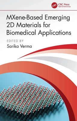 MXene-Based Emerging 2D Materials for Biomedical Applications by Verma, Sarika