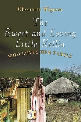 The Sweet and Loving Little Kellia: Who Loves Her Family by Mignon, Chouette
