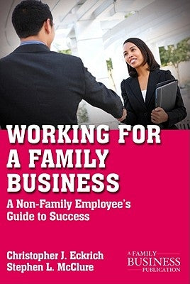 Working for a Family Business: A Non-Family Employee's Guide to Success by Eckrich, C.