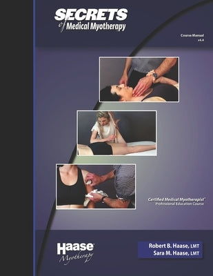 Secrets of Medical Myotherapy by Haase Lmt, Sara M.