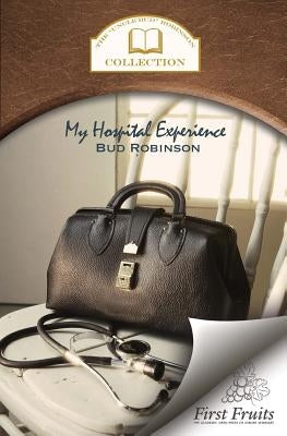 My Hospital Experience by Robinson, Bud