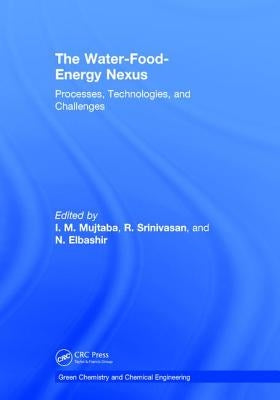 The Water-Food-Energy Nexus: Processes, Technologies, and Challenges by Mujtaba, I. M.