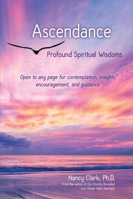 Ascendance: Profound Spiritual Wisdoms by Clark Ph. D., Nancy