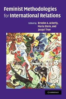 Feminist Methodologies for International Relations by Ackerly, Brooke A.