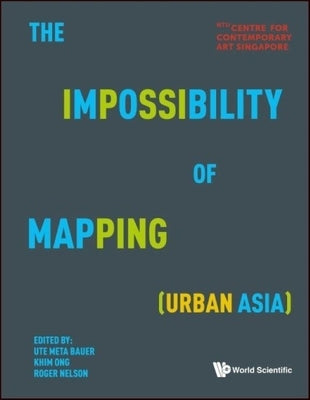 The Impossibility of Mapping (Urban Asia) by Bauer, Ute Meta