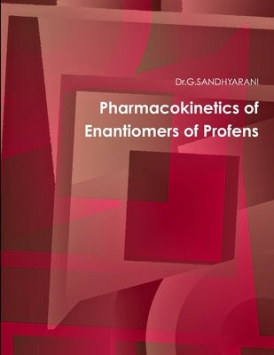 Pharmacokinetics of enantiomers of profens by Dr G. Sandhyarani