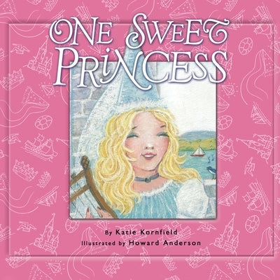 One Sweet Princess by Kornfield, Katie