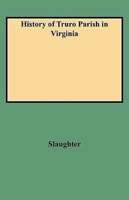 History of Truro Parish in Virginia by Slaughter, Philip