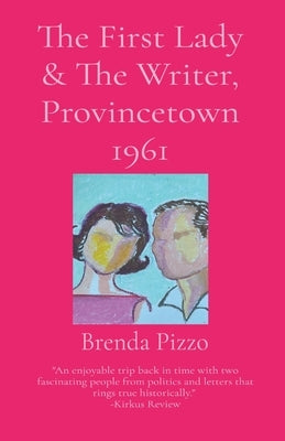 The First Lady & The Writer, Provincetown 1961 by Pizzo, Brenda