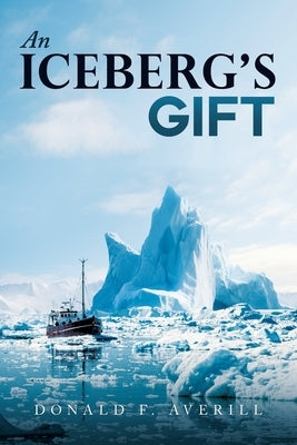 An Iceberg's Gift by Averill, Donald