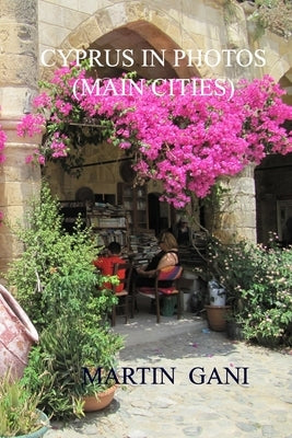 CYPRUS IN PHOTOS (Main Cities) by Gani, Martin