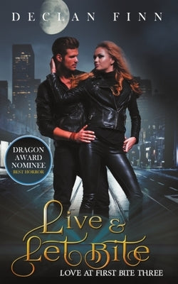 Live And Let Bite: Love at First Bite Book Three by Finn, Declan
