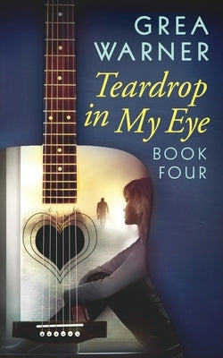 Teardrop in My Eye: A Country Roads Series: Book Four by Warner, Grea