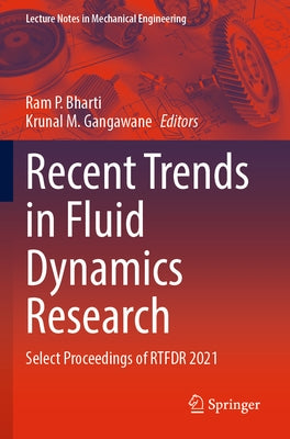 Recent Trends in Fluid Dynamics Research: Select Proceedings of Rtfdr 2021 by Bharti, Ram P.