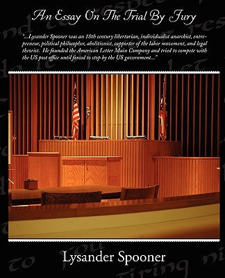 An Essay On The Trial By Jury by Spooner, Lysander