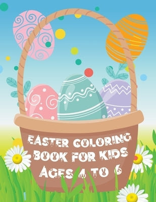 Easter Coloring Book for Kids ages 4 to 6: Easter Eggs and Bunny Coloring Book for Kids the perfect Easter gift by Dreamer, Colorful
