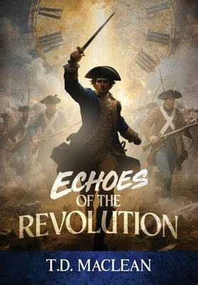 Echos of the Revolution by MacLean, T. D.
