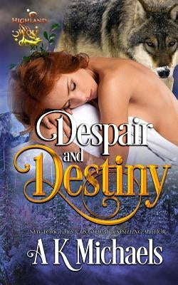 Highland Wolf Clan, Book 4, Despair and Destiny by Borucki, Missy