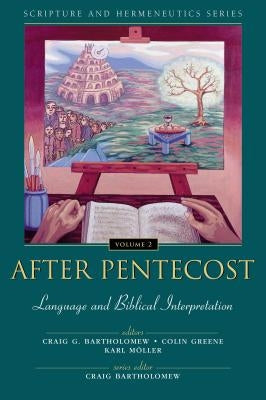 After Pentecost: Language and Biblical Interpretation by Bartholomew, Craig