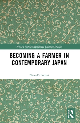 Becoming a Farmer in Contemporary Japan by Lollini, Niccol?