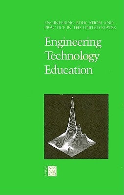 Engineering Education and Practice in the United States: Engineering Technology Education by National Research Council