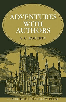 Adventures with Authors by Roberts, S. C.