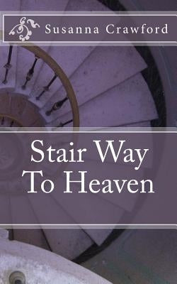 Stair Way To Heaven by Crawford, Susanna