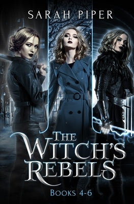 The Witch's Rebels: Books 4-6 by Piper, Sarah