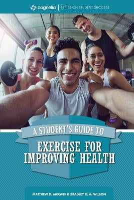 A Student's Guide to Exercise for Improving Health by McCabe, Matthew D.