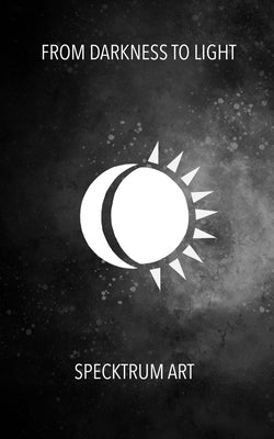 From Darkness To Light by Art, Specktrum