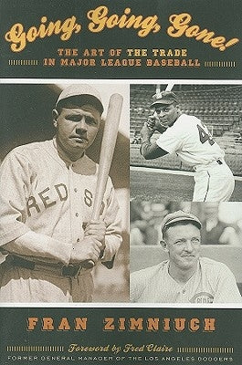 Going, Going, Gone!: The Art of the Trade in Major League Baseball by Zimniuch, Fran
