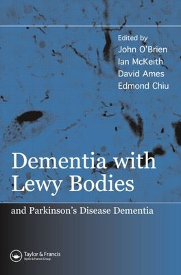 Dementia with Lewy Bodies: And Parkinson's Disease Dementia by O'Brien, John