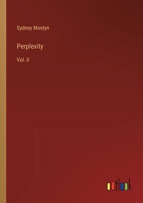 Perplexity: Vol. II by Mostyn, Sydney