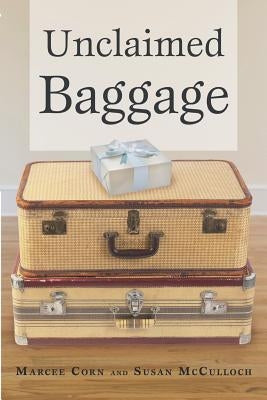 Unclaimed Baggage by Corn, Marcee