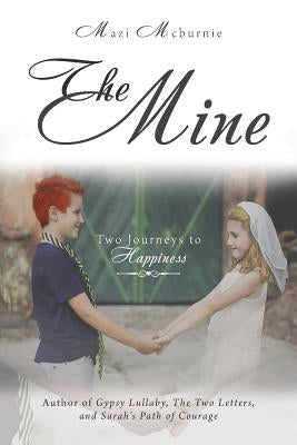 The Mine: Two Journeys to Happiness by McBurnie, Mazi