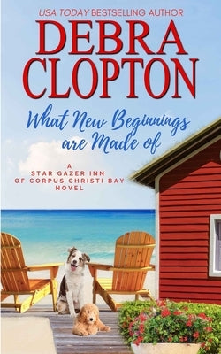 What New Beginnings Are Made Of by Clopton, Debra