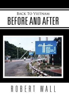 Back To Vietnam Before and After by Wall, Robert