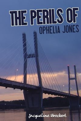 The Perils of Ophelia Jones by Brockert, Jacqueline