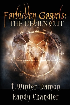 Forbidden Gospels: The Devil's Cut by Winter-Damon, T.