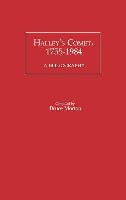 Halley's Comet, 1755-1984: A Bibliography by Morton, Bruce