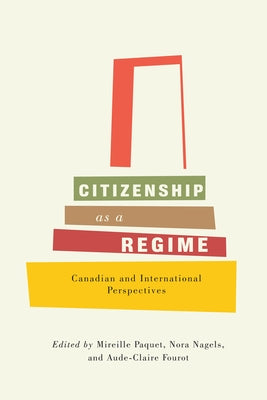 Citizenship as a Regime: Canadian and International Perspectives by Paquet, Mireille