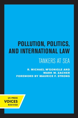 Pollution, Politics, and International Law: Tankers at Sea by M'Gonigle, R. Michael
