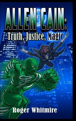 Allen Cain: Truth, Justice, and Magic by Madden, Markie