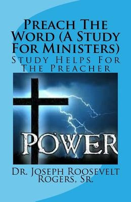 Preaching With Power (A Sermon Study For Ministers): Study Helps For The Preacher by Rogers, Sr. Joseph Roosevelt